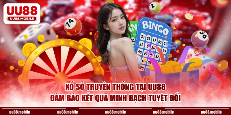 Xổ số truyền thống tại UU88 đảm bảo kết quả minh bạch tuyệt đối
